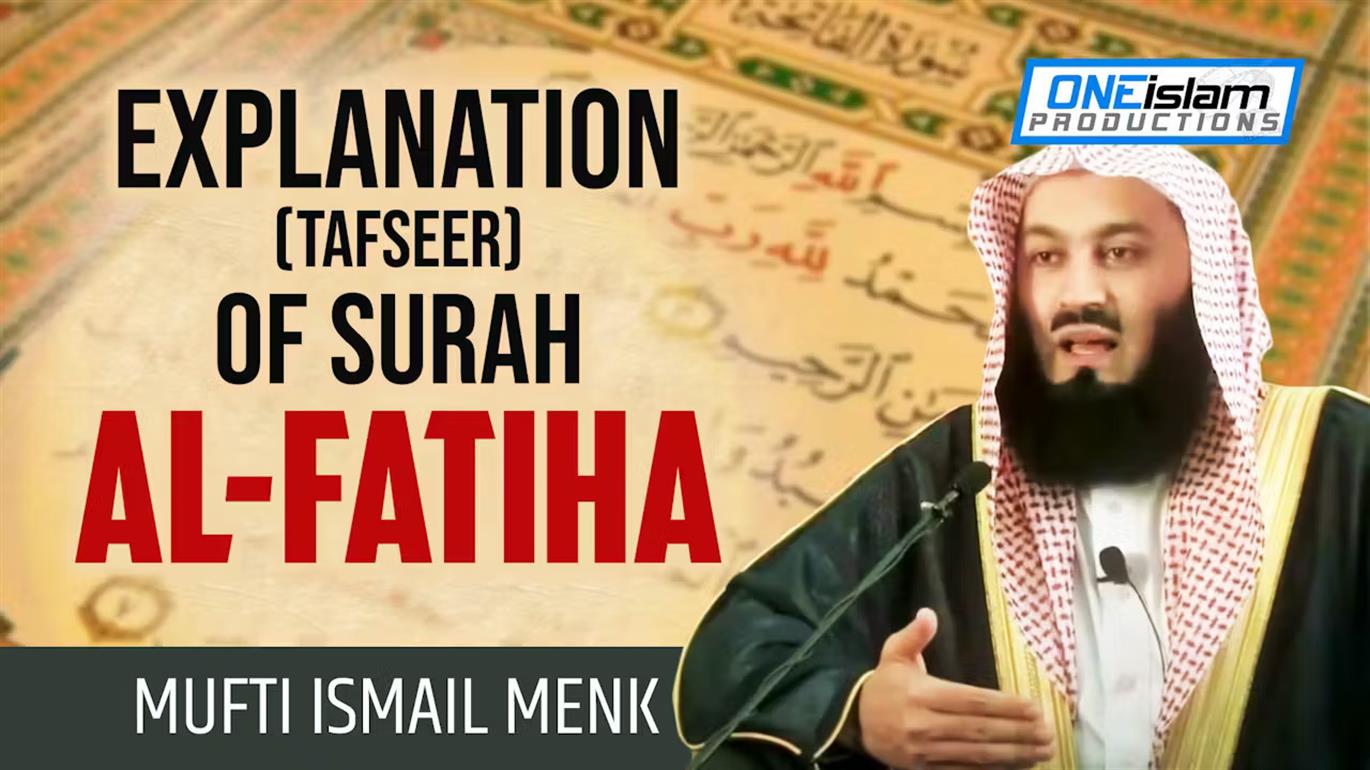 Tafsir of Surah Al-Fatiha – Mufti Menk